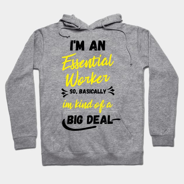 i'm an essential work so i'm a big deal Hoodie by Gaming champion